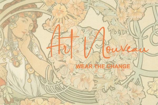 Art Nouveau - wear the change